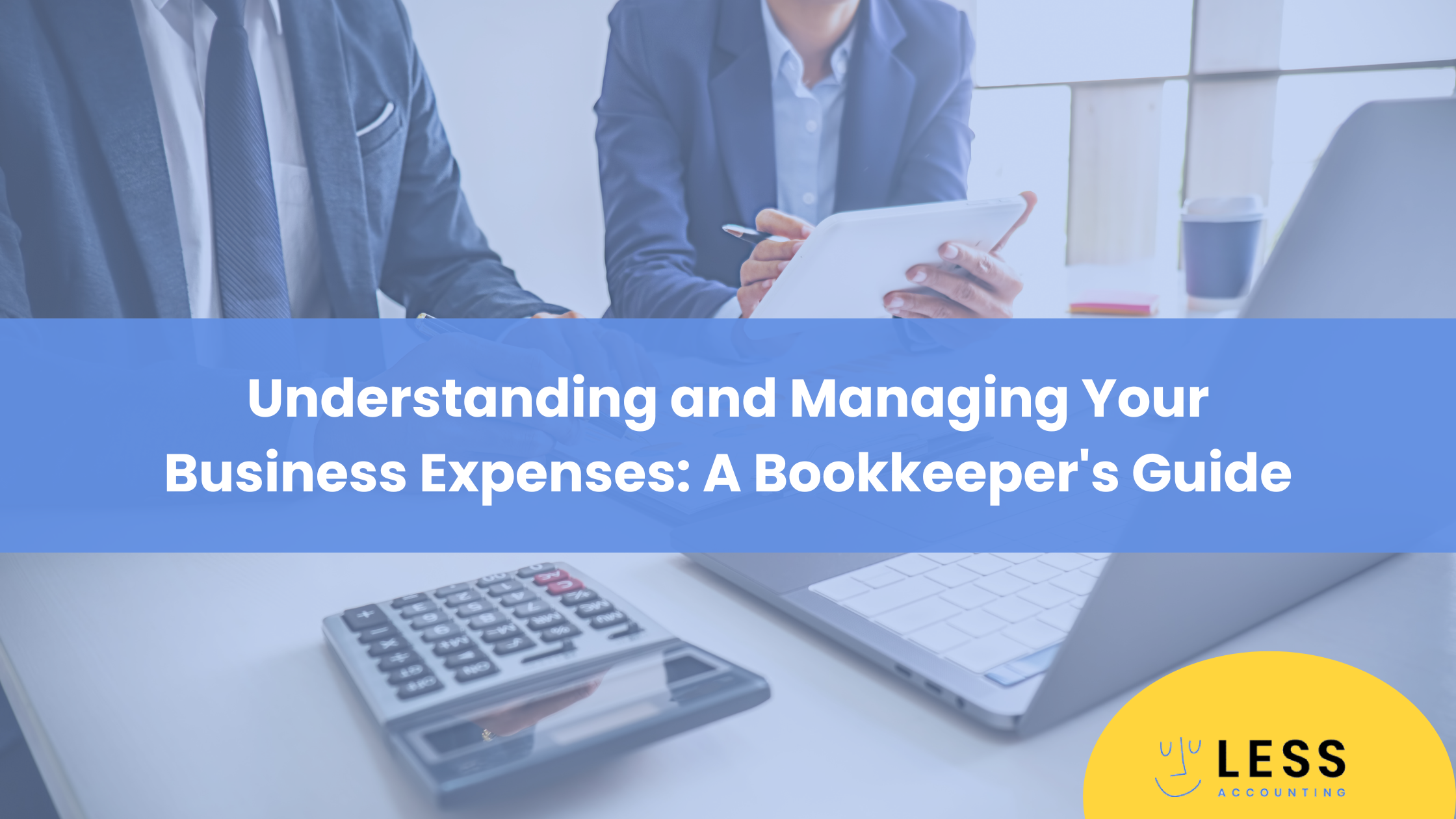 Understanding and Managing Your Business Expenses: A Bookkeeper's Guide ...