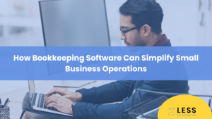 How Bookkeeping Software Can Simplify Small Business Operations